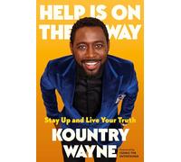 Help Is on the Way: Stay Up and Live Your Truth