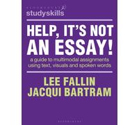 Help, It’s Not an Essay! : A guide to multimodal assignments using text, visuals and spoken words