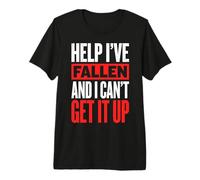 Help I've Fallen and I Can't Get It Up Premium T-Shirt