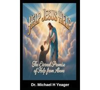 HELP JESUS HELP: The Eternal Promise of Help from Above
