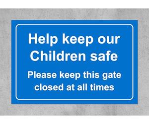 Help keep our children safety Please keep this gate closed at all time Safety sign - 1.2mm Rigid plastic 300mm x 200mm