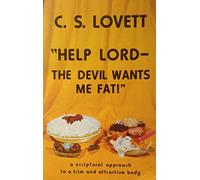 Help Lord the Devil Wants Me Fat