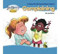Help Me Be Good Book about Complaining