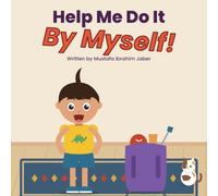 Help Me Do It By Myself!: A Funny Picture Book About Growing Up and Asking for Help.