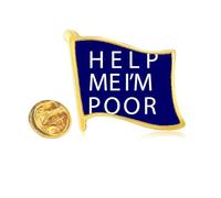Help Me I Am Poor Art Deco Fashion Golden Metal Flag Lapel Pin Badge