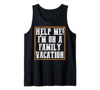 Help Me I'm On A Family Vacation Sarcastic Humor Tank Top