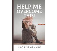 HELP ME OVERCOME THIS!: On Healing Emotional Pain in Stories That Inspire Victory