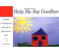 Help Me Say Goodbye: Activities for Helping Kids Cope When a Special Person Dies by Silverman, Janis (1999) Paperback