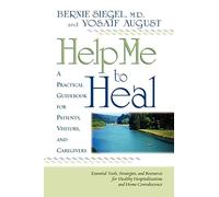 Help Me to Heal: A Practical Guidebook for Patients, Visitors and Caregivers
