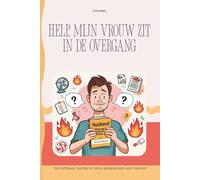 Help, mijn vrouw zit in de overgang: Een liefdevol, nuchter en soms grappig boek voor mannen