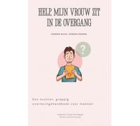 Help, mijn vrouw zit in de overgang: Een nuchter, grappig overlevingshandboek voor mannen