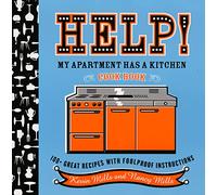 Help! My Apartment Has a Kitchen Cookbook: 100 + Great Recipes with Foolproof Instructions