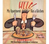 Help! My Apartment Has a Kitchen Cookbook: 100+ Great Recipes With Foolproof Instructions