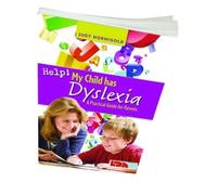 Help! My Child Has Dyslexia: A Practical Guide for Parents