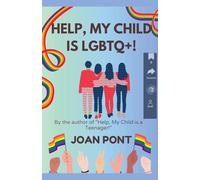 Help, My Child is LGBTQ+!: 2 (Help, My Child Is a Teenager!)