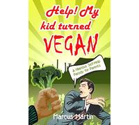 Help! My Kid Turned Vegan: A Hilarious Self-Help Parody for Parents