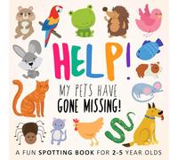 Help! My Pets Have Gone Missing!: A Fun Spotting Book for 2-5 Year Olds: A Fun Where's Wally Style Book for 2-5 Year Olds (Help! Books)
