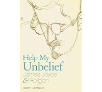 [Help My Unbelief: James Joyce and Religion] (By: Geert Lernout) [published: April, 2010]