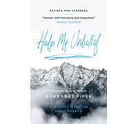 Help My Unbelief: Why Doubt is Not the Enemy of Faith