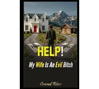 Help!: My Wife Is An Evil Bitch (redpilled revolutionary civil rights for men (satire))