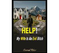 Help!: My Wife Is An Evil Bitch (redpilled revolutionary civil rights for men (satire))