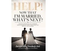 Help! Now That I’m Married, What’s Next?: Nuggets to Living a Purpose-Driven Marriage When Things Don’t Go the Way You Planned: Nuggets Needed to Live ... Marriage When Things Don't Go As You Planned