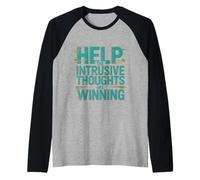 Help The Intrusive Thoughts Are Winning Overthinking ---- Raglan Baseball Tee