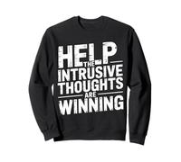Help The Intrusive Thoughts Are Winning Overthinking - Sweatshirt
