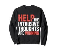 Help The Intrusive Thoughts Are Winning Overthinking |- Sweatshirt