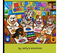 Help Titan Color His Chores: A Fun Chore-Themed Coloring Book for Ages 2-17 with Bold, Easy-to-Color Pages