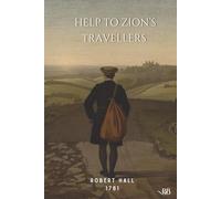 Help to Zion's Travellers: being an attempt to remove various stumbling blocks out of the way, relating to doctrinal, experimental, and practical religion. (1781)