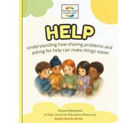 Help: Understanding how sharing problems and asking for help can make things easier (The Safety Words Series)