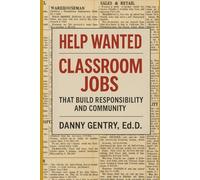 Help Wanted: Classroom Jobs that Build Responsibility and Community