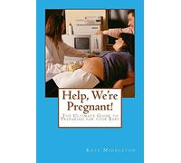 Help, We're Pregnant!: The Ultimate Guide to Preparing for your Baby