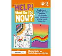 “Help! What Do I Do Now?”: Strategies to Support Children with Social, Emotional and Mental Health Needs in the Primary Classroom