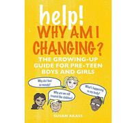 Help! Why am I changing? The growing-up guide for pre-teen boys and girls