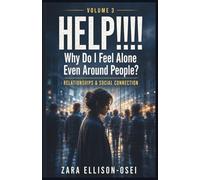 HELP!!!! Why Do I Feel Alone Even Around People?: A Guide to Relationships and Real Social Connection: 3 (THE HELP SERIES)