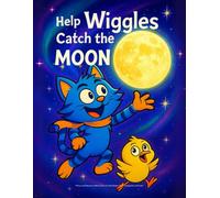Help Wiggles Catch the Moon: A Funny and Interactive Children’s Book for Early Readers, Pre-K, Kindergarten and Grade 1 (Wiggles & Peep adorable adventures)
