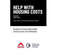 Help With Housing Costs: Volume 1 2023-2024: Guide to Universal Credit & Council Tax Rebates, 2023-24
