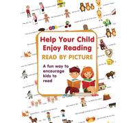 Help Your Child Enjoy Reading. Read By Picture: A fun way to encourage kids to read (Fun Reading with Images: Engaging Kids in Books)