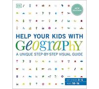 Help Your Kids with Geography, Ages 10-16 (Key Stages 3 & 4): A Unique Step-By-Step Visual Guide (DK Help Your Kids With)