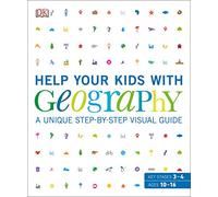 Help Your Kids with Geography, Ages 10-16 (Key Stages 3-4): A Unique Step-by-Step Visual Guide, Revision and Reference