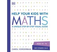 Help Your Kids with Maths, Ages 10-16 (Key Stages 3-4) : A Unique Step-by-Step Visual Guide, Revision and Reference