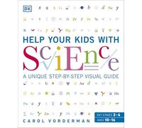 Help Your Kids with Science: A Unique Step-by-Step Visual Guide, Revision and Reference (DK Help Your Kids With)