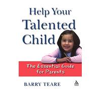 Help Your Talented Child: An essential guide for parents