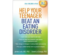Help Your Teenager Beat an Eating Disorder, Third Edition