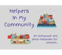 Helpers In My Community: An autograph and photo keepsake for children.