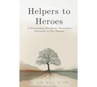 Helpers to Heroes: Understanding Our Roots, Remaining Grounded in Our Mission