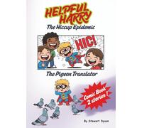 HELPFUL HARRY The Hiccup Epidemic & The Pigeon Translator: 2 stories! (HELPFUL HARRY, The World's Most Unassuming Hometown Hero)