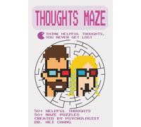 Helpful Thoughts Maze: 50+ Positive Thoughts From Famous People and Uplifting Puzzles to Navigate Your Mind for Children, Teens and Adults (Cheat Codes for Mental Health - Skills Series)
